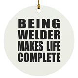 Being Welder Makes Life Complete - Circle Ornament