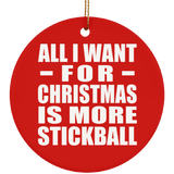 All I Want For Christmas Is More Stickball - Circle Ornament