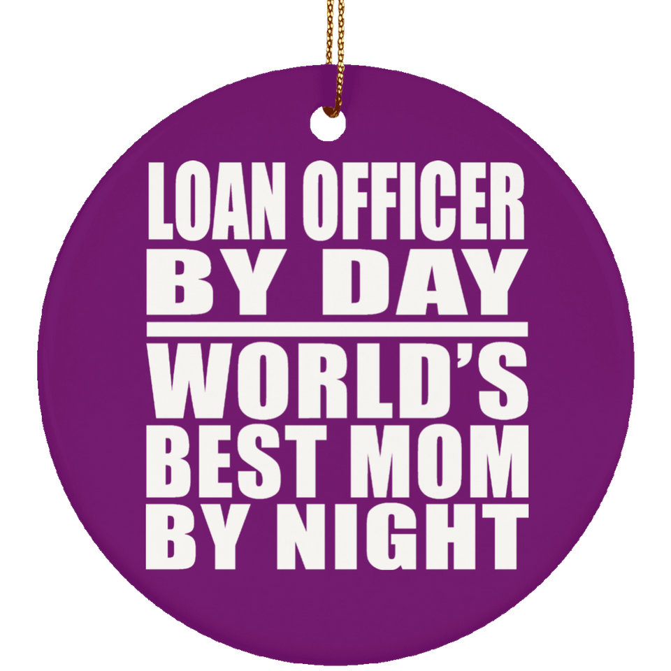 Loan Officer By Day World's Best Mom By Night - Circle Ornament