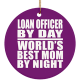 Loan Officer By Day World's Best Mom By Night - Circle Ornament
