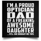 Proud Optician Dad Of Awesome Daughter - Poster Square