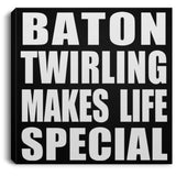 Baton Twirling Makes Life Special - Canvas Square