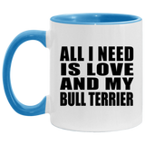 All I Need Is Love And My Bull Terrier - 11oz Accent Mug Blue