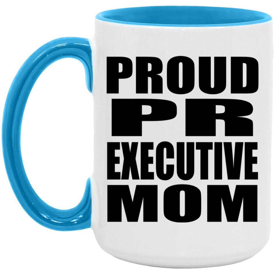 Proud PR Executive Mom - 15oz Accent Mug Blue