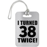 76th Birthday I Turned 38 Twice - Luggage Bag Tag