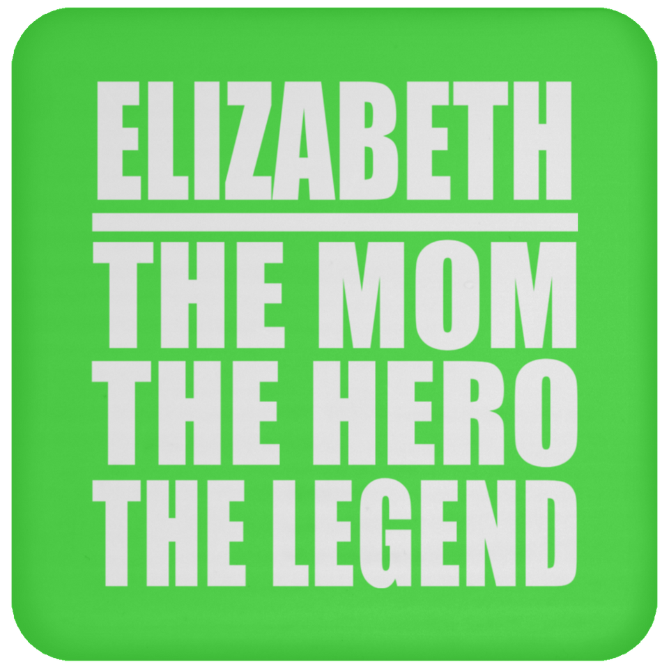 Elizabeth The Mom The Hero The Legend - Drink Coaster