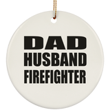 Dad Husband Firefighter - Circle Ornament