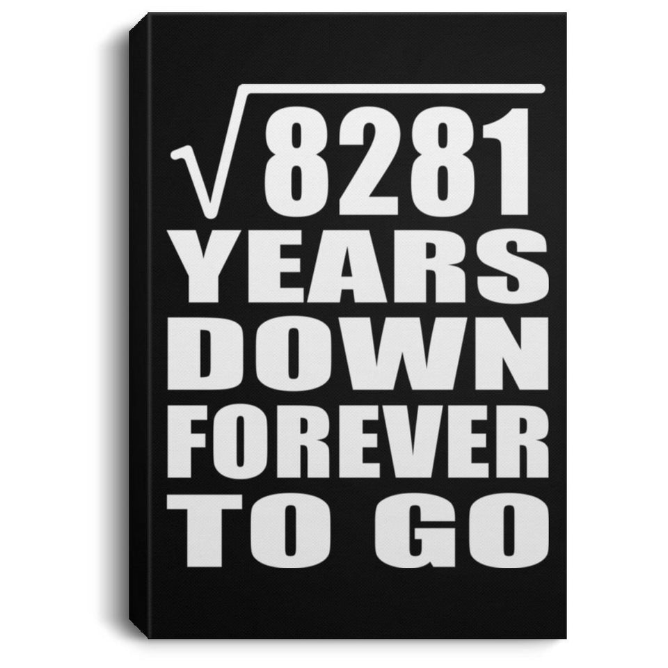 91st Anniversary Square Root of 8281 Years Down Forever To Go - Canvas Portrait