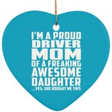 Proud Driver Mom Of Awesome Daughter - Heart Ornament