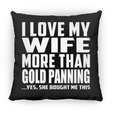 I Love My Wife More Than Gold Panning - Throw Pillow Black