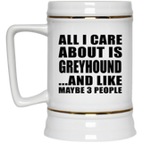 All I Care About Is Greyhound - Beer Stein