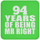 94th Anniversary 94 Years Of Being Mr Right - Drink Coaster