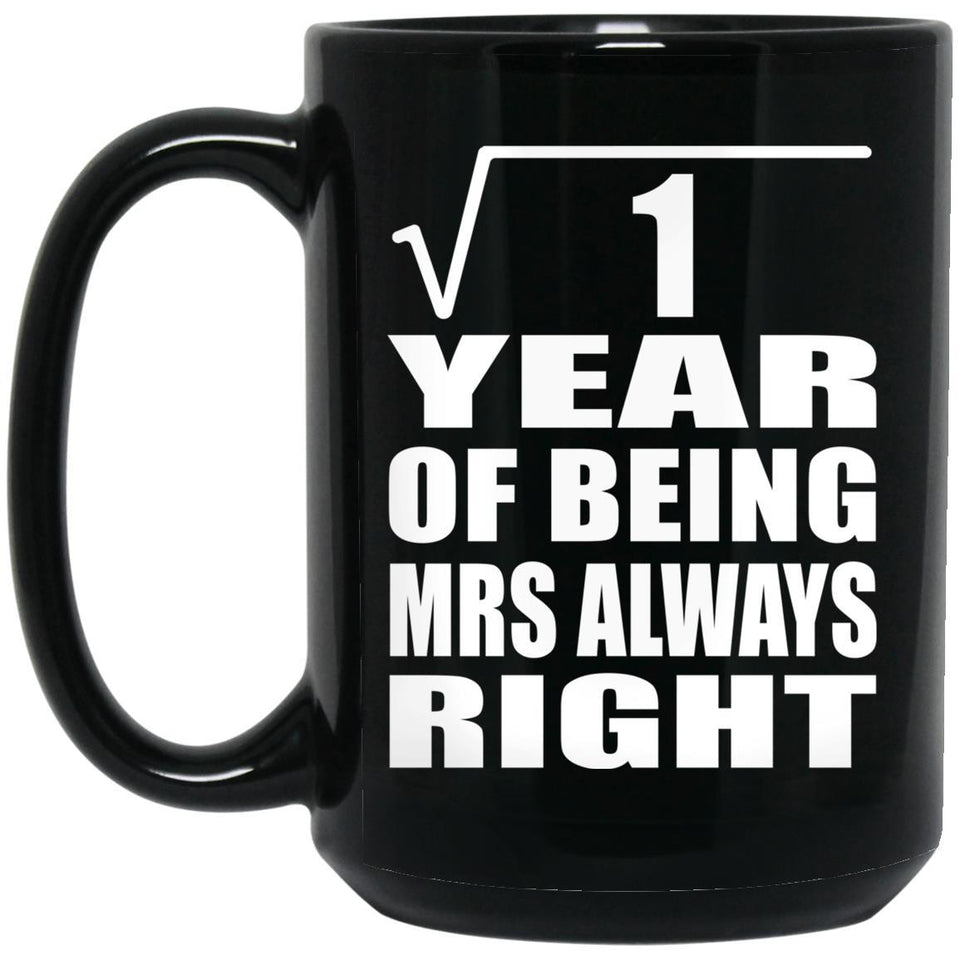 1st Anniversary Square Root of 1 Year Mrs Always Right - 15oz Coffee Mug Black
