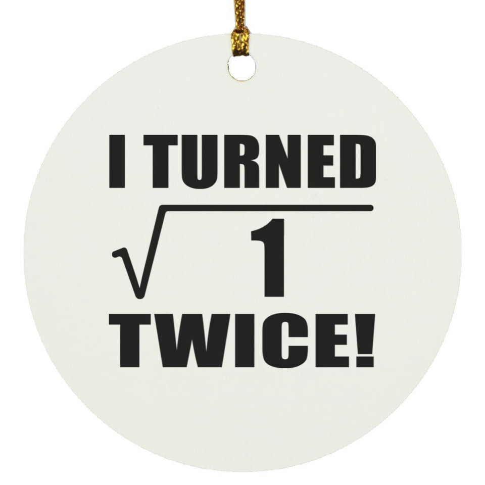 2nd Birthday I Turned Square Root of 1 Twice - Circle Ornament