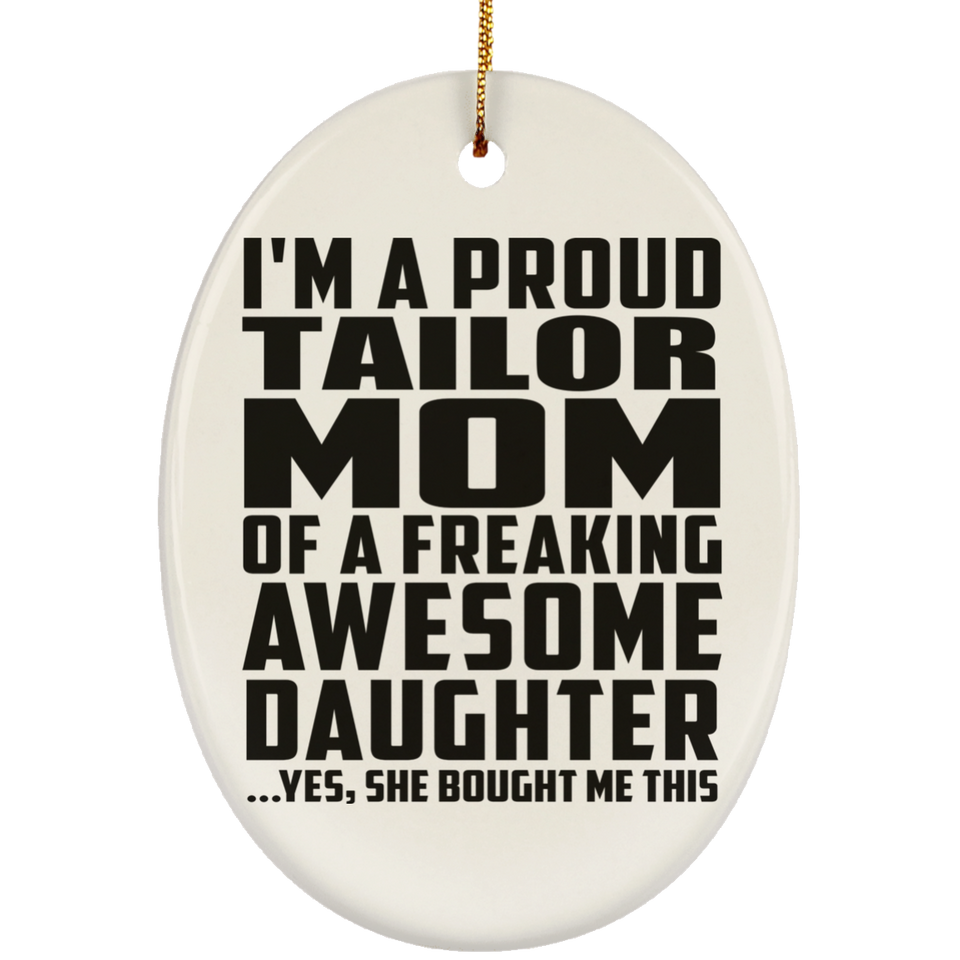 Proud Tailor Mom Of Awesome Daughter - Oval Ornament
