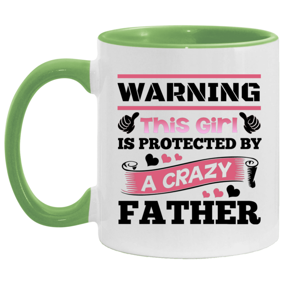 Warning This Girl Is Protected by A Crazy Father - 11oz Accent Mug Green