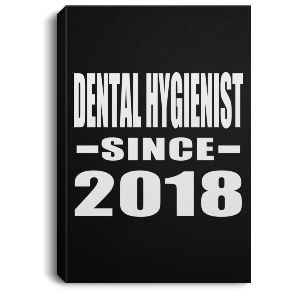 Dental Hygienist Since 2018 - Canvas Portrait
