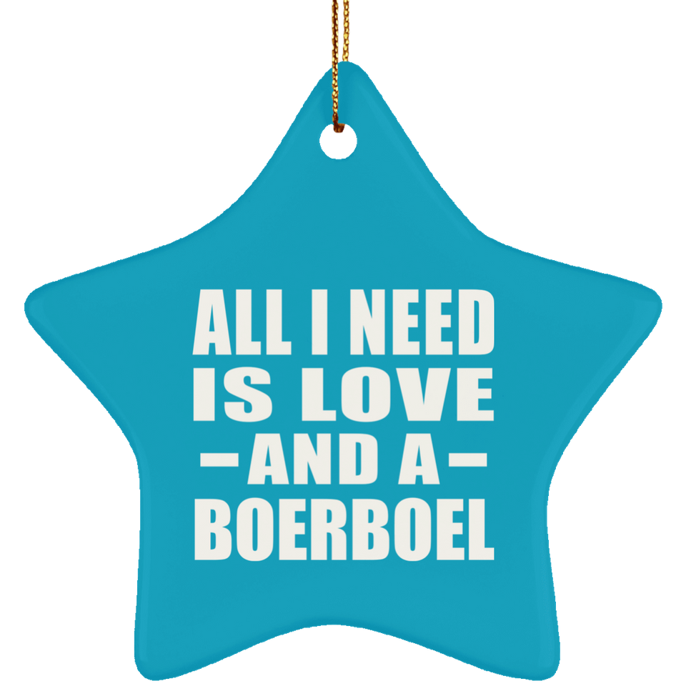 All I Need Is Love And A Boerboel - Star Ornament
