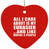 All I Care About Is My Eurasier - Heart Ornament