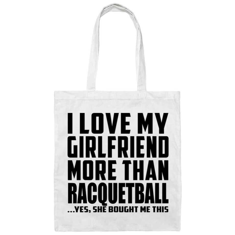 I Love My Girlfriend More Than Racquetball - Tote Bag White