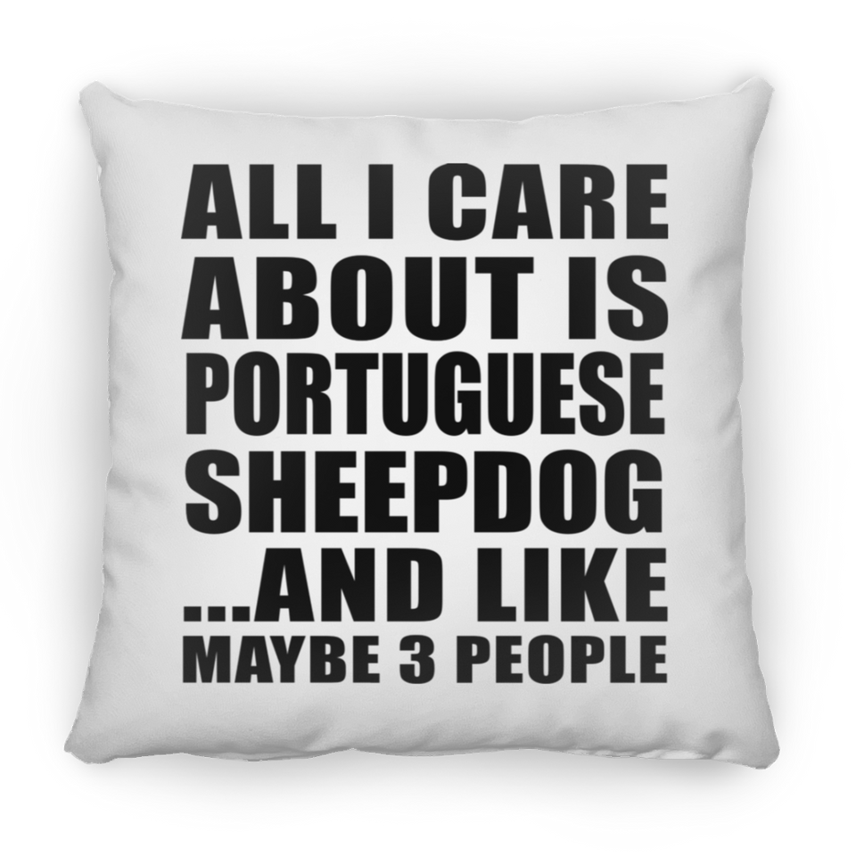 All I Care About Is Portuguese Sheepdog - Throw Pillow