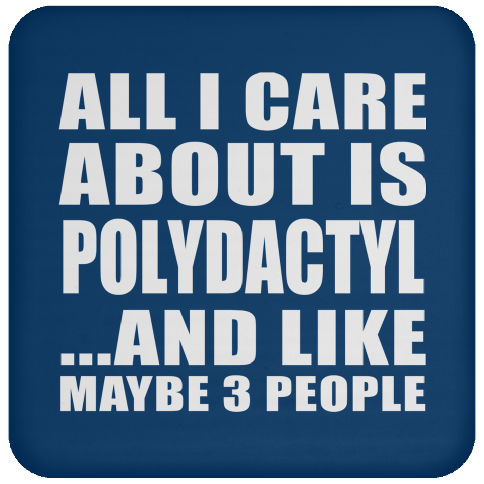 All I Care About Is Polydactyl - Drink Coaster