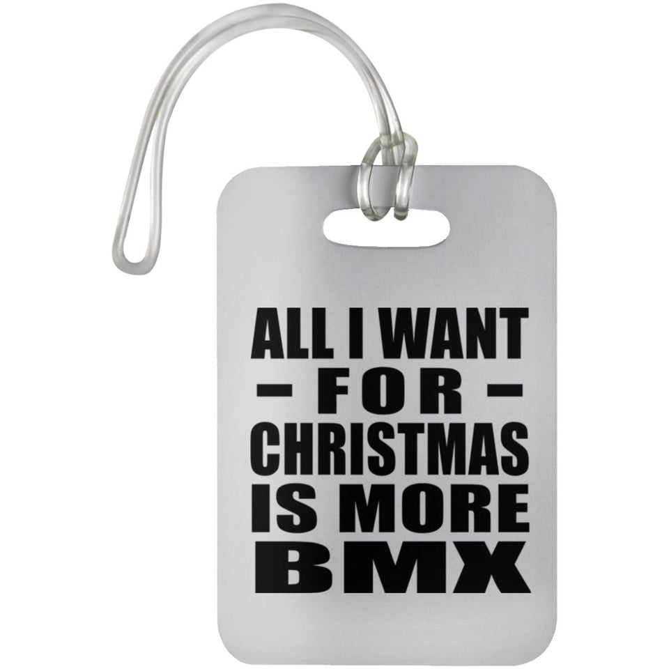 All I Want For Christmas Is More BMX - Luggage Bag Tag