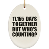 47th Anniversary 17,155 Days Together But Who's Counting - Oval Ornament