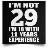 29th Birthday I'm Not 29 I'm 18 With 11 Years Experience - Poster Square