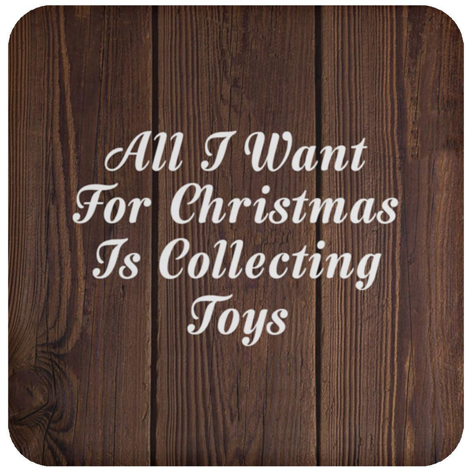 All I Want For Christmas Is Collecting Toys - Drink Coaster D