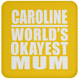 Caroline World's Okayest Mum - Drink Coaster
