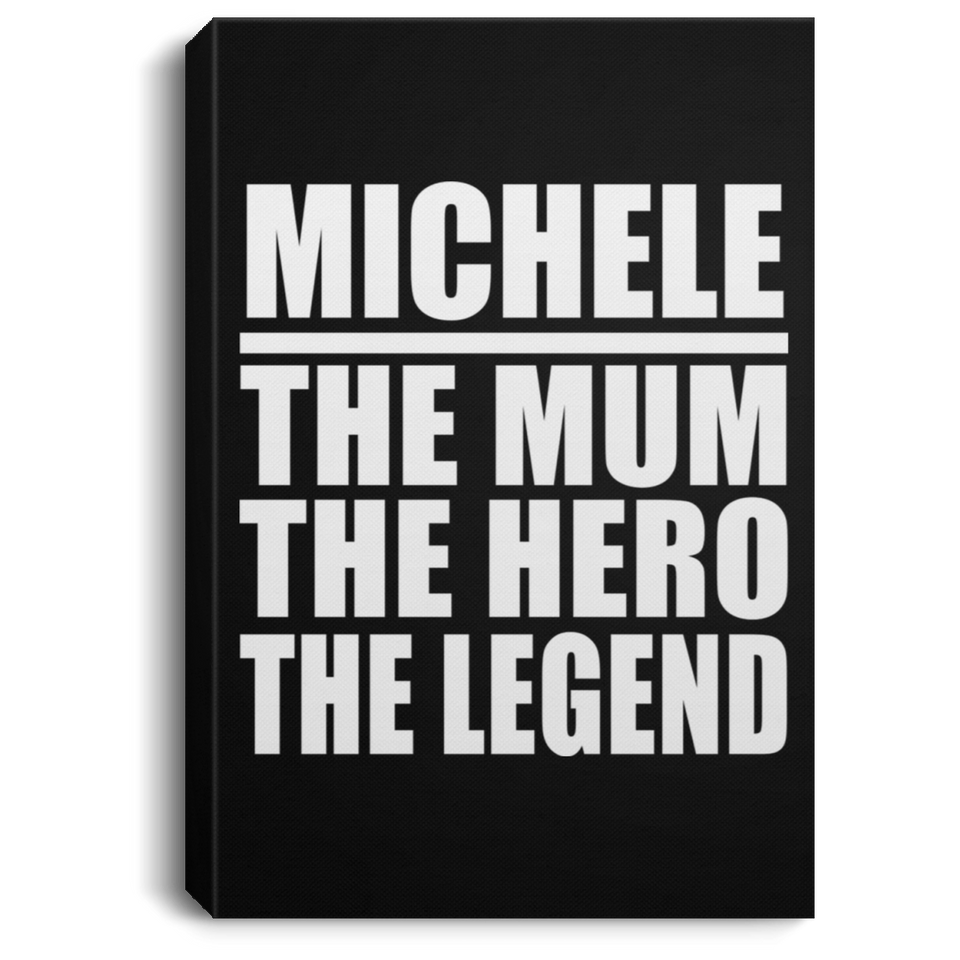 Michele The Mum The Hero The Legend - Canvas Portrait