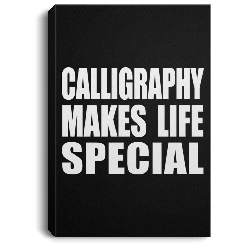 Calligraphy Makes Life Special - Canvas Portrait