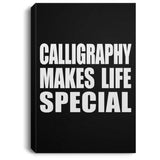 Calligraphy Makes Life Special - Canvas Portrait