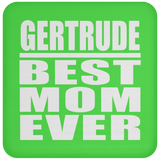Gertrude Best Mom Ever - Drink Coaster
