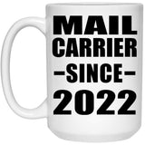 Mail Carrier Since 2022 - 15oz Coffee Mug