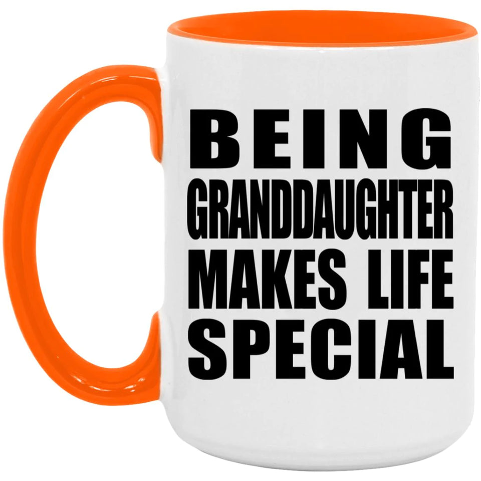 Being Granddaughter Makes Life Special - 15oz Accent Mug Orange