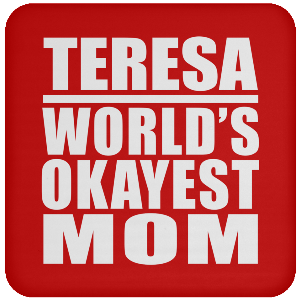 Teresa World's Okayest Mom - Drink Coaster