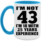 43rd Birthday I'm Not 43 I'm 18 With 25 Years Experience - 15oz Accent Mug Blue