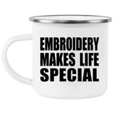 Embroidery Makes Life Special - 12oz Camping Mug
