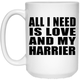 All I Need Is Love And My Harrier - 15 Oz Coffee Mug