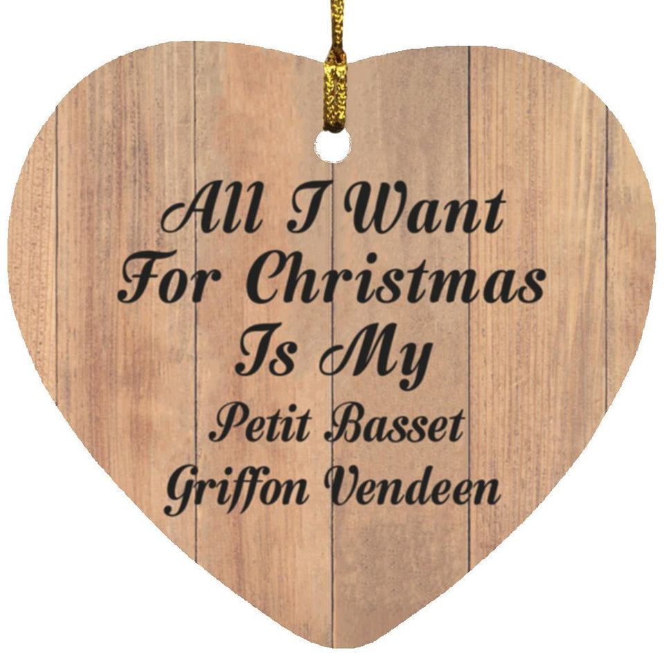 All I Want For Christmas Is My Petit Basset Griffon Vendeen - Heart Ornament C