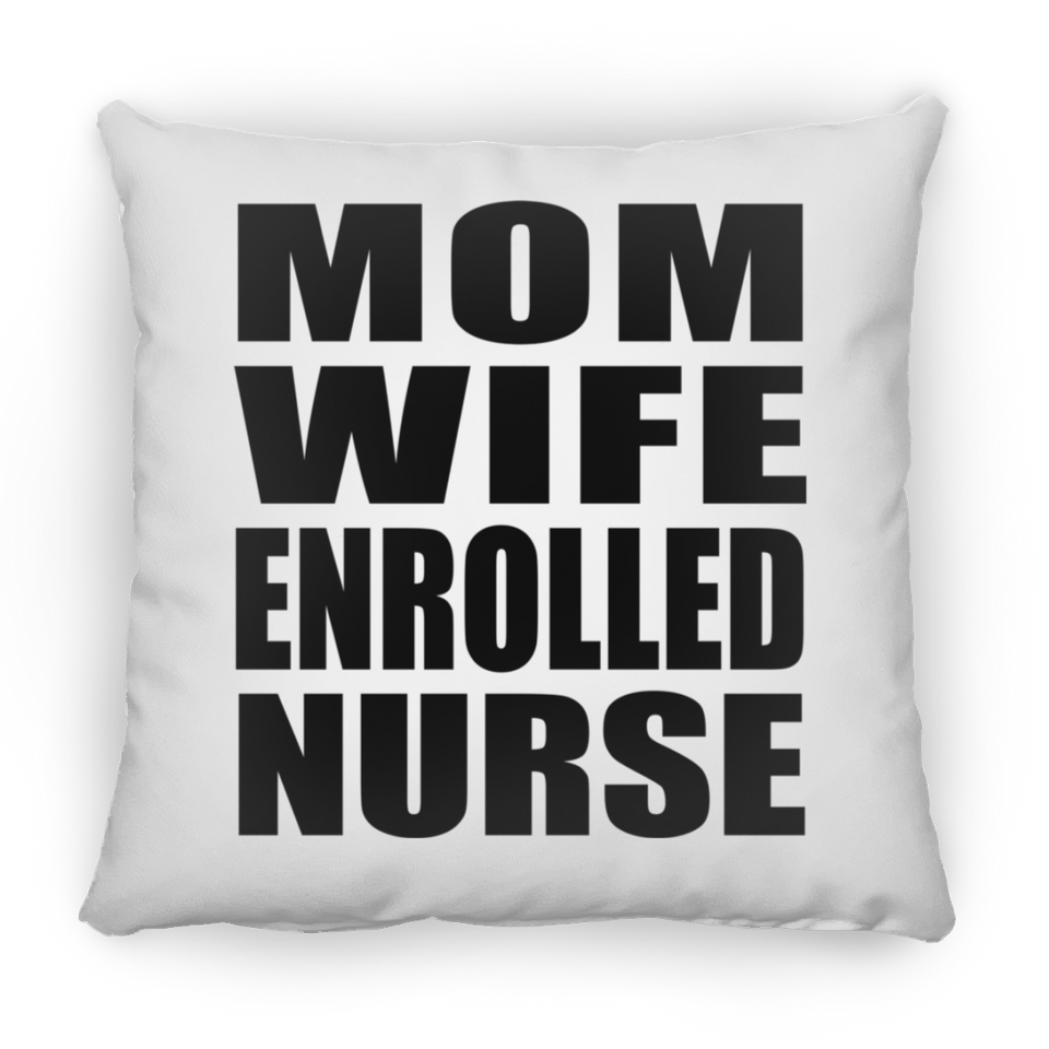 Mom Wife Enrolled Nurse - Throw Pillow