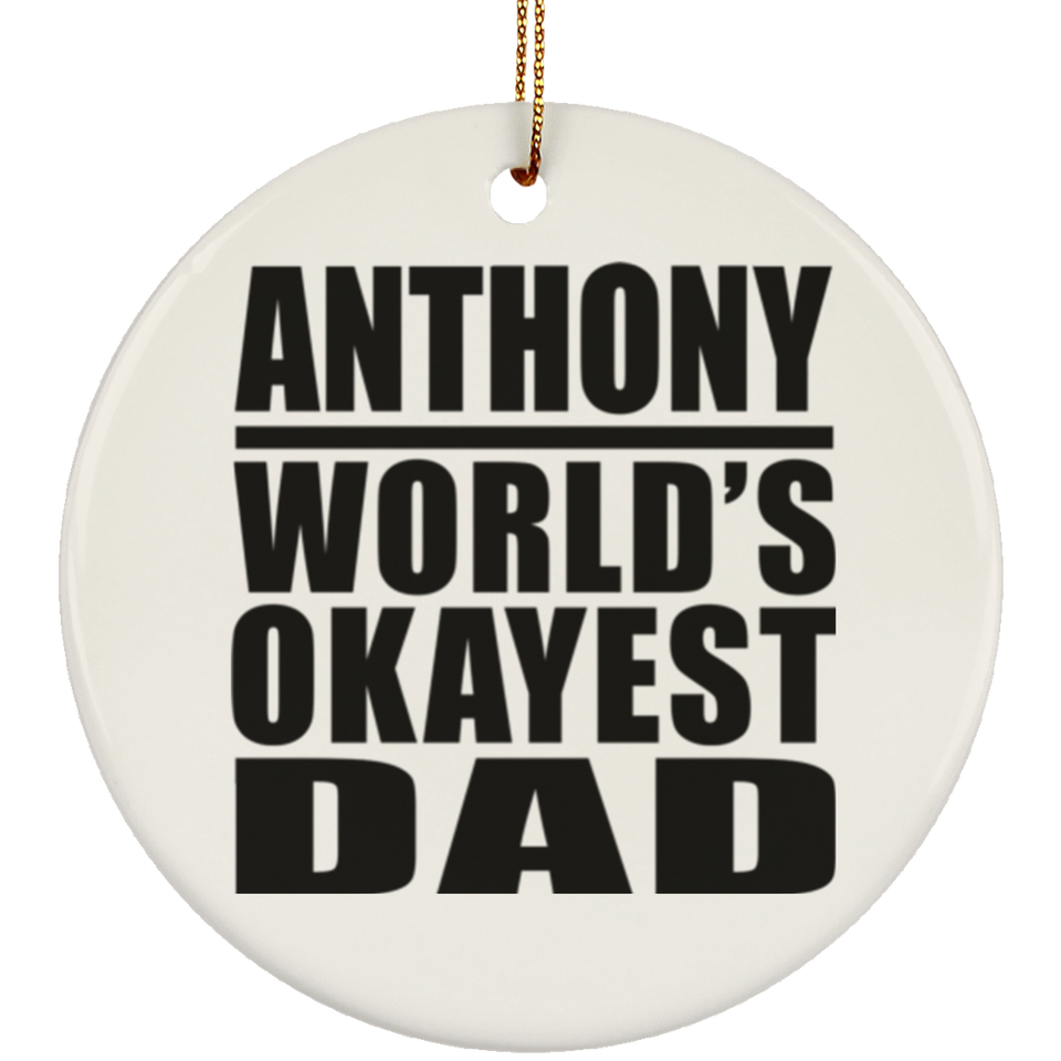 Anthony World's Okayest Dad - Circle Ornament
