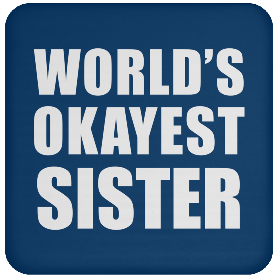 World's Okayest Sister - Drink Coaster