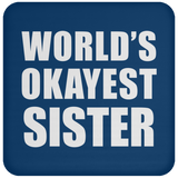 World's Okayest Sister - Drink Coaster
