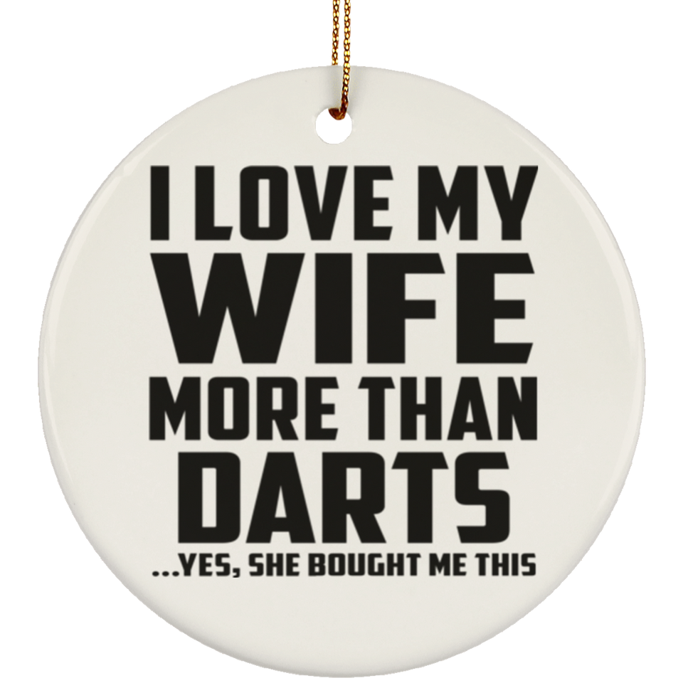 I Love My Wife More Than Darts - Circle Ornament