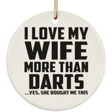 I Love My Wife More Than Darts - Circle Ornament