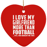 I Love My Girlfriend More Than Football - Heart Ornament