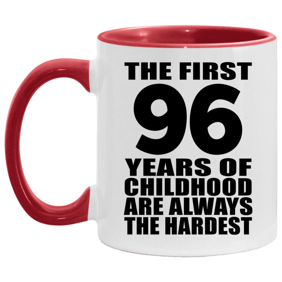96th Birthday First 96 Years of Childhood Are The Hardest - 11oz Accent Mug Red